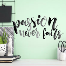 Load image into Gallery viewer, PASSION NEVER FAILS QUOTE PEEL AND STICK WALL DECALS