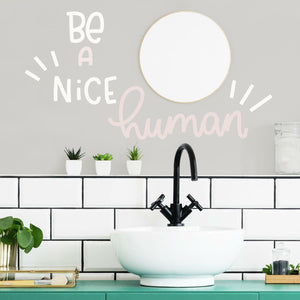 BE A NICE HUMAN PEEL AND STICK WALL DECALS